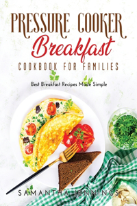 Pressure Cooker Breakfast Cookbook for Families