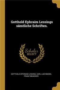 Gotthold Ephraim Lessings Sämtliche Schriften.