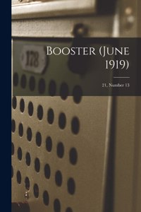 Booster (June 1919); 21, Number 13