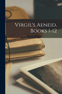 Virgil's Aeneid, Books 1-12