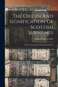 The Origin And Signification Of Scottish Surnames