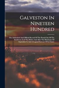 Galveston In Nineteen Hundred