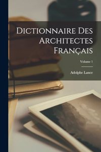 Dictionnaire Des Architectes Français; Volume 1