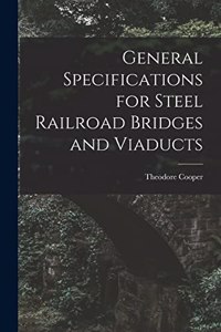 General Specifications for Steel Railroad Bridges and Viaducts