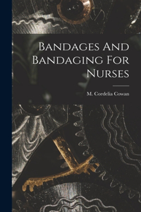 Bandages And Bandaging For Nurses