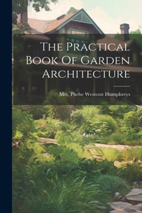 Practical Book Of Garden Architecture