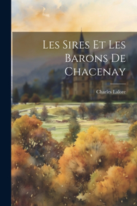 Les Sires Et Les Barons De Chacenay