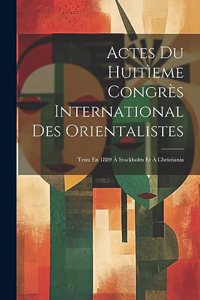 Actes Du Huitìeme Congrès International Des Orientalistes