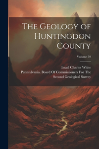 Geology of Huntingdon County; Volume 59