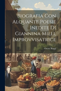 Biografia con Alquante Poesie Inedite di Giannina Milli, Improvvisatrice