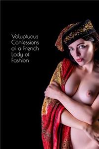 Voluptuous Confessions of a French Lady of Fashion