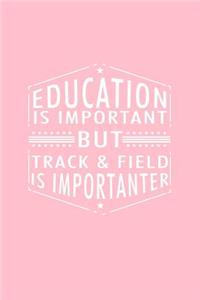 Education Is Important But Track & Field Is Importanter