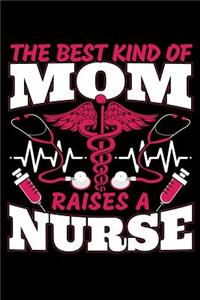 The Best Kind Of Mom Raises A Nurse