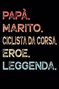 Papà. Marito. Ciclista Da Corsa. Eroe. Leggenda.