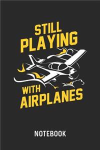Still Playing With Airplanes Notebook