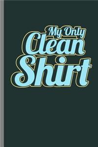 My Only Clean Shirt