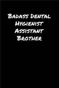 Badass Dental Hygienist Assistant Brother