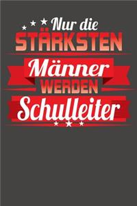 Nur die stärksten Männer werden Schulleiter