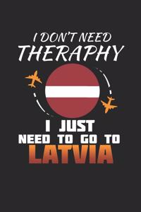 I Don't Need Therapy I Just Need To Go To Latvia