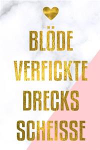 Blöde verfickte Drecksscheisse