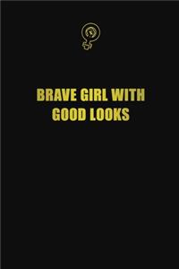 Brave girl with good looks