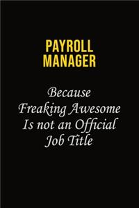 Payroll Manager Because Freaking Awesome Is Not An Official Job Title
