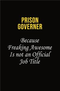 Prison Governer Because Freaking Awesome Is Not An Official Job Title