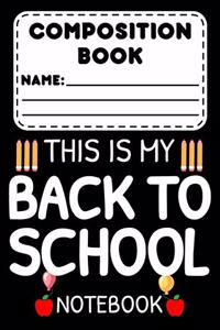 Composition Book This Is My Back To School Notebook