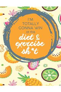Im Totally Gonna Win at this Diet & Exercise Sh*t
