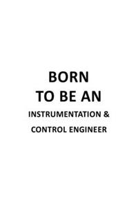 Born To Be An Instrumentation & Control Engineer