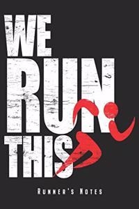 We Run This - Runner's Notes