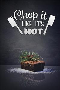 chop it like its hot