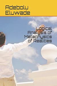 Logical Analysis of Metaphysics of Realities