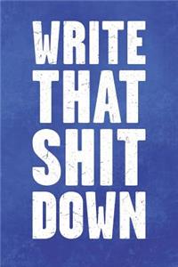 Write That Shit Down