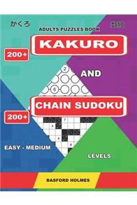 Adults Puzzles Book. 200 Kakuro and 200 Chain Sudoku. Easy - Medium Levels