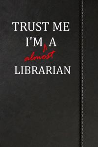 Trust Me I'm Almost a Librarian