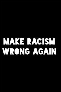 Make Racism Wrong Again