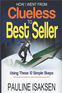 How I Went from Clueless to Best Seller