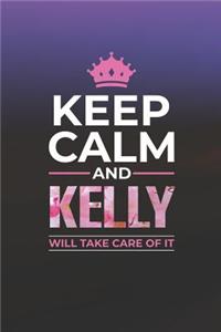 Keep Calm and Kelly Will Take Care of It