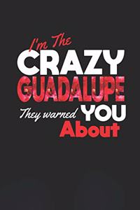 I'm The Crazy Guadalupe They Warned You About