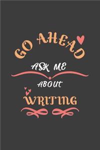 Go Ahead Ask Me About Writing
