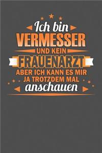 Ich Bin Vermesser Und Kein Frauenarzt Aber Ich Kann Es Mir Ja Trotzdem Mal Anschauen