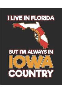I Live in Florida But I'm Always in Iowa Country