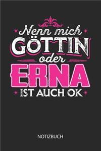Nenn mich Göttin oder - Erna - ist auch OK - Notizbuch
