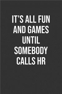 It's All Fun And Games Until Somebody Calls Hr