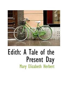 Edith: A Tale of the Present Day