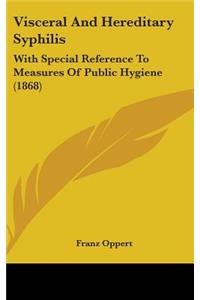 Visceral and Hereditary Syphilis: With Special Reference to Measures of Public Hygiene (1868)