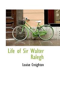 Life of Sir Walter Ralegh
