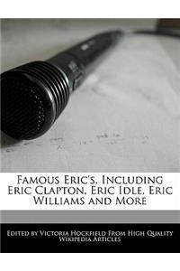 Famous Eric's, Including Eric Clapton, Eric Idle, Eric Williams and More