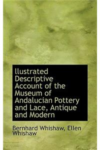 Llustrated Descriptive Account of the Museum of Andalucian Pottery and Lace, Antique and Modern